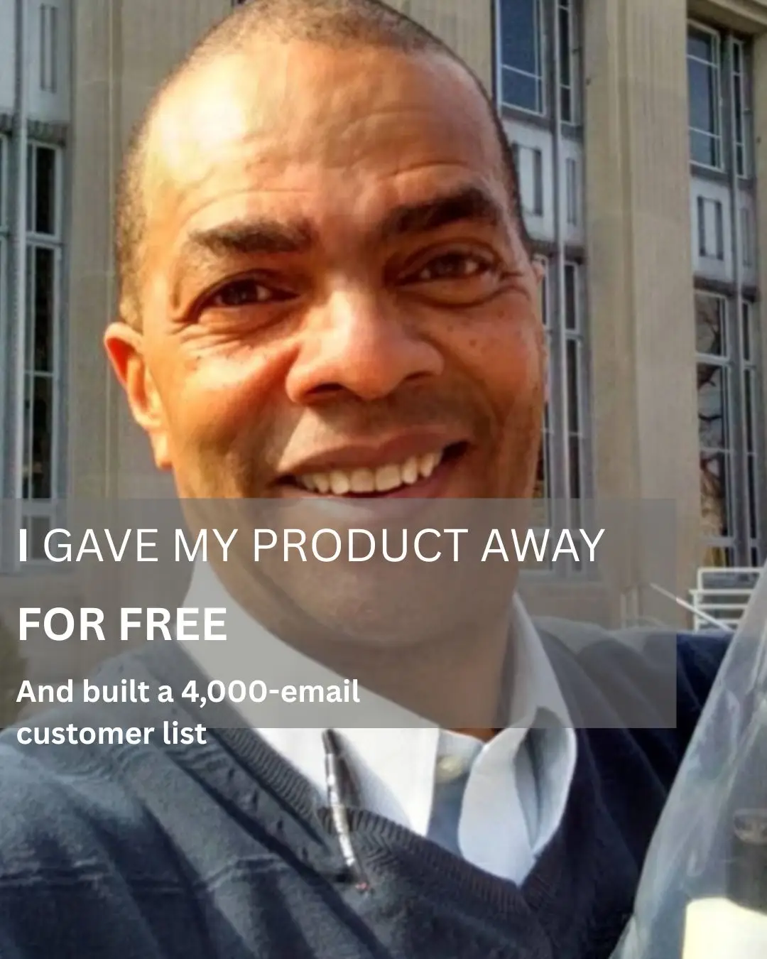 Smiling entrepreneur holding a product bag with text overlay reading ‘I gave my product away for free and built a 4,000-email customer list.